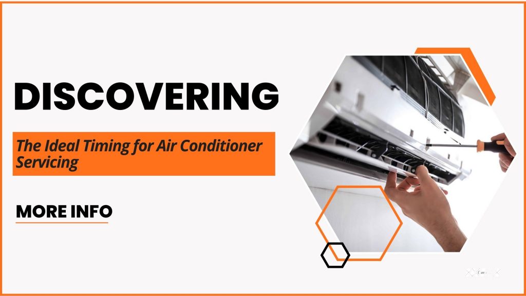 Discovering the Ideal Timing for Air Conditioner Servicing